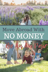 Want to move abroad but don't have any money? Find out how you can be an au pair and live abroad!
