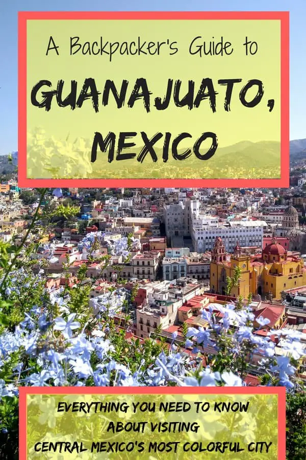 A backpacker's guide to Guanajuato, Mexico! What to see, eat and do in Central Mexico's most colorful city!