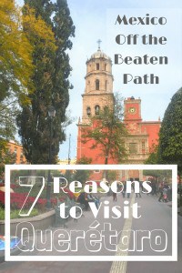 Is Queretaro safe for tourists? Find out why you should visit Queretaro, Mexico!