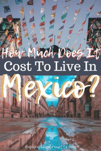 Want to move abroad? Find out the cost of living in Mexico!