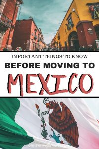 Thinking about moving abroad? How about living in Mexico? Don't miss these important things to know before moving to Mexico!