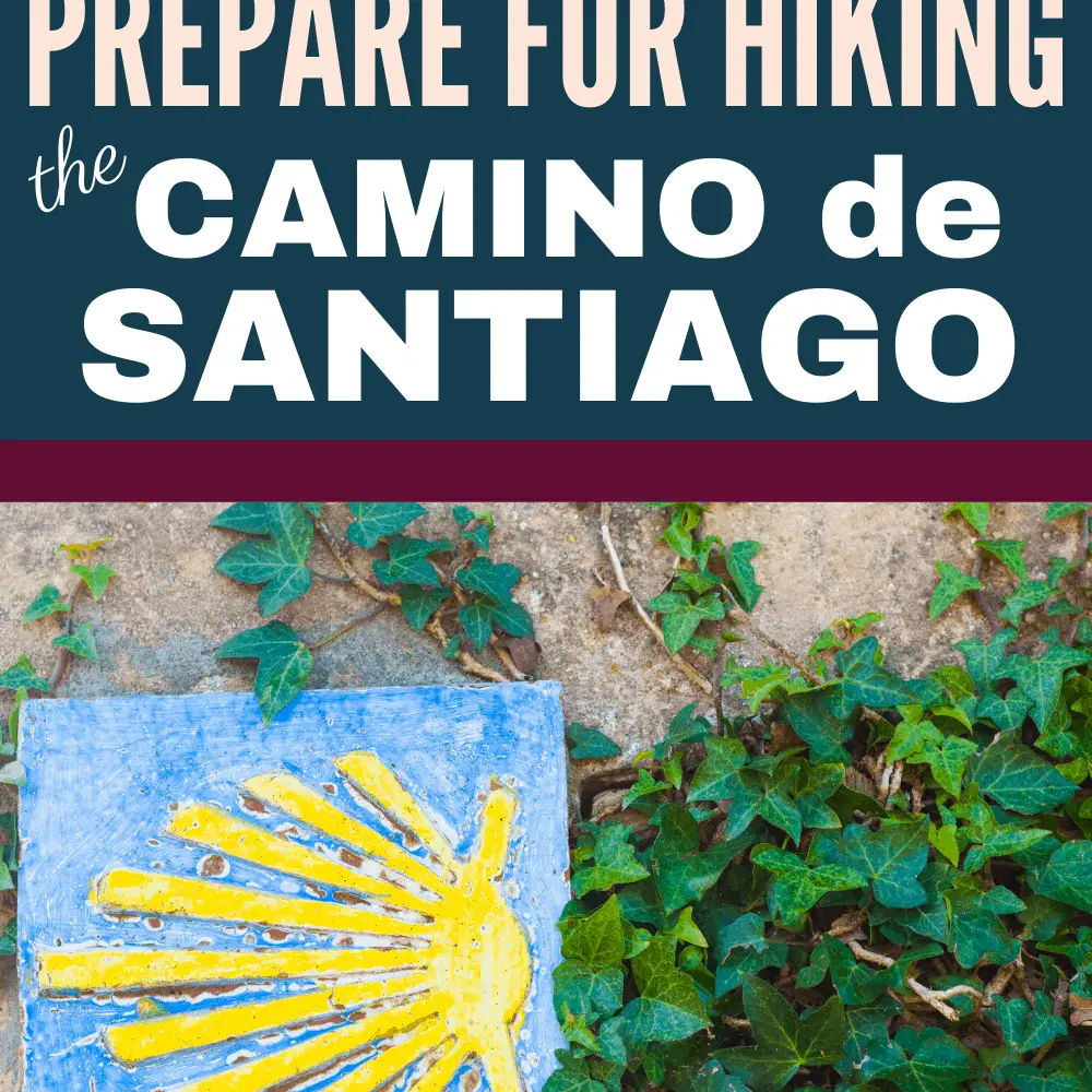 How to Prepare for Hiking the Camino de Santiago