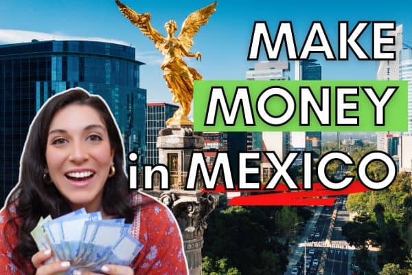 how to make money in mexico as an american